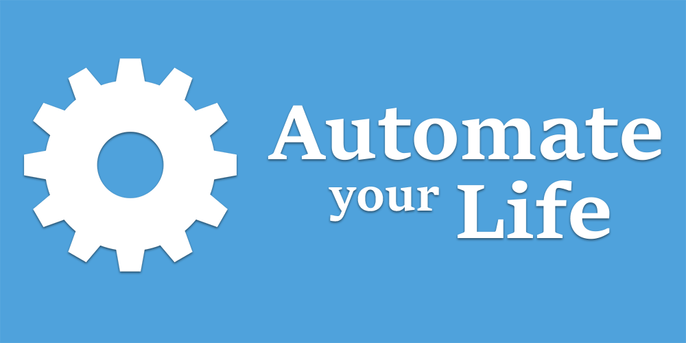 Automate your life